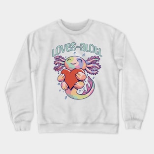 Romantic Loves-alotl happy axolotl design Crewneck Sweatshirt